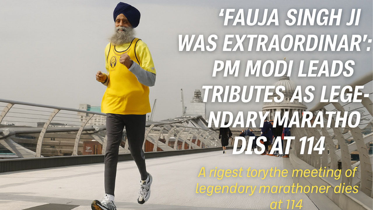 ‘Fauja Singh Ji Was Extraordinary’: PM Modi Leads Tributes as Legendary Marathoner Dies at 114